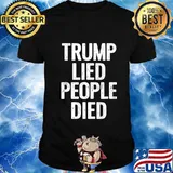 Trump Lied People Died Anti Trump Distressed T-Shirt