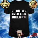Truth Over Lies Biden Quote Sunglasses 2020 T-Shirt