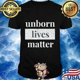 Unborn Lives Matter Pro-life Movement Saying Anti-Abortion T-Shirt