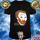 Van Gogh Meme Shirt Wojak Feels Guy Funny Dank Meme T-Shirt