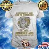 Veteran in your darkest hour when the demons come call on me brother and we will fight them together shirt