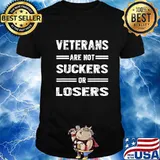 Veterans Are Not Suckers Or Losers T-Shirt