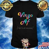 Virgo AF That's My Excuse Funny Zodiac Sign Birthday Gift T-Shirt