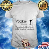 Vodka The Glues Holding This 2020 Shitshow Together Shirt
