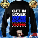 Vote Election 2020 Get In Loser President T-Shirt Sweater