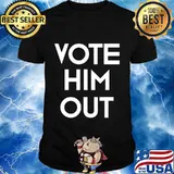 Vote Him Out Shirt Presidential Election November 3rd Voting T-Shirt