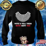 Vote & Tell Them Ruth Sent You, Election 2020, November 3rd T-Shirt Sweater