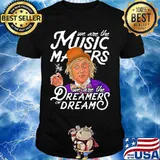 We are the music matters we are the dreamers of dream shirt