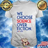 We Choose Science Over Fiction , Joe Biden 2020 T-Shirt