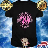 We Love, We Fight As One Breast Cancer Awareness T-Shirt
