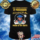 West virginia university at parkersburg educated queen proud of my roots shirt