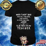 When It's Hasn't Been Your Day Your Week Teacher 2020 T-Shirt