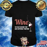 Wine - Glue That Holds This 2020 Shitshow Together T-Shirt