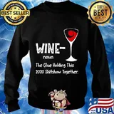 Wine noun The Glue Holding This 2020 Shitshow Together T-Shirt Sweater