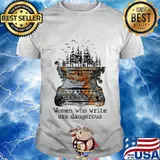 Women who write are dangerous shirt