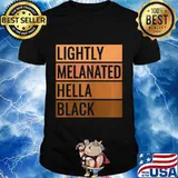 Womens Lightly Melanated Hella Black African American History Pride T-Shirt