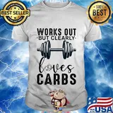 Works out but clearly loves carbs shirt