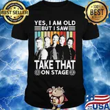 Yes i am old but i saw take that on stage vintage retro shirt