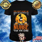You can't scare me I've been nurse far too long halloween witch mask shirt