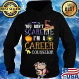 You Don't Scare Career Counselor Funny Outfit Halloween Idea T-Shirt Hoodie