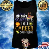 You Don't Scare Career Counselor Funny Outfit Halloween Idea T-Shirt Tank top