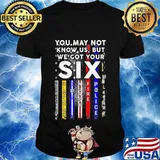You may not know us but we got your 6 military police nurse american flag shirt