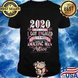 2020 the year i got engaged to the most amazing man alive flowers shirt