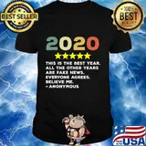 2020 this is the best year all the other years would recommend anonymous trump shirt