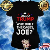 2020 Trump Who Built The Cages Joe Shirt Ladies tee
