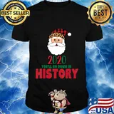 2020 you'll go down in history santa christmas shirt