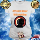 47 years never did anything biden election vintage s Ladies tee