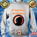 47 years never did anything biden election vintage s Sweater