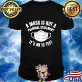 A Mask is not a political Statement Its an IQ Test Shirt