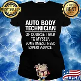 Auto body technician of course i talk to myself quote s Ladies tee