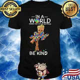 Baby groot autism in a world where you can be anything be kind shirt
