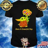 Baby yoda have a grateful day sunflowers shirt