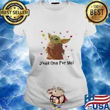 Baby yoda one for me hearts s Ladies tee