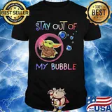 Baby yoda stay out of my bubble covid-19 shirt
