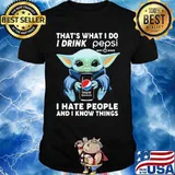 Baby yoda that's what i do i drink pepsi i hate people and i know things shirt