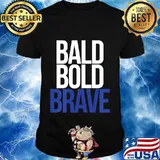 BALD BOLD BRAVE Cancer Fighter Alopecia Survivor Inspiration T-Shirt