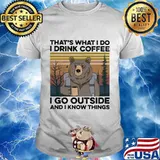 Bear that's what I do I drink coffee I go outside and I know things vintage retro shirt
