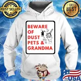 Beware of dust pets and grandma quote warning s Hoodie