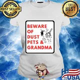Beware of dust pets and grandma quote warning s Ladies tee