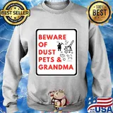 Beware of dust pets and grandma quote warning s Sweater