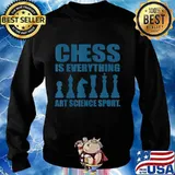 Chess is everything art science sports s Sweater