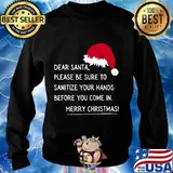 Dear Santa Please Be Sure To Sanitize Your Hands Before You Come In Merry Christmas Shirt Sweater