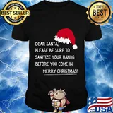 Dear Santa Please Be Sure To Sanitize Your Hands Before You Come In Merry Christmas Shirt