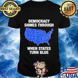 Democracy shines through when states turn blue biden 2020 shirt