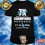 Dodgers world series champions los angeles it’s a thing you wouldn’t shirt