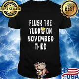 Donald trump flush the turd on november third shirt